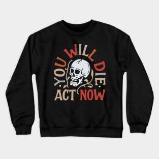 Act now Crewneck Sweatshirt